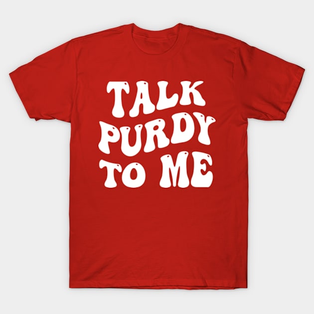 Talk Purdy To Me T-Shirt by style flourish